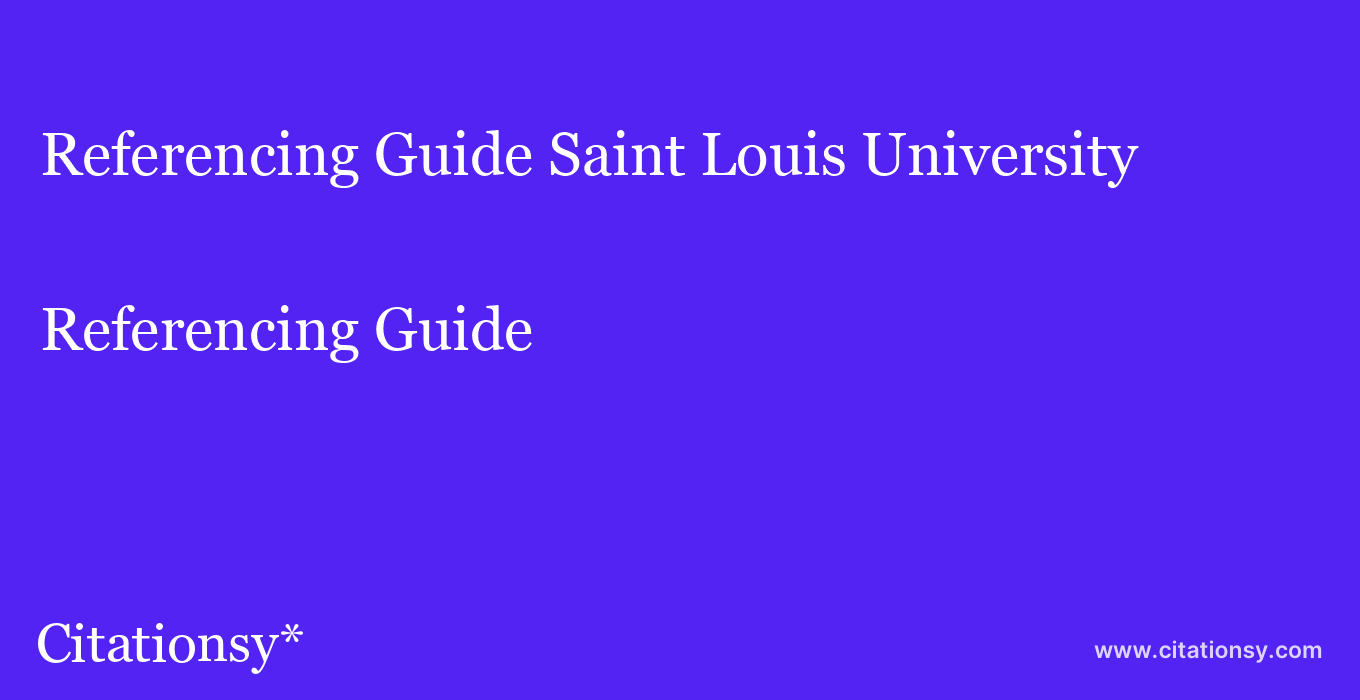 Referencing Guide: Saint Louis University